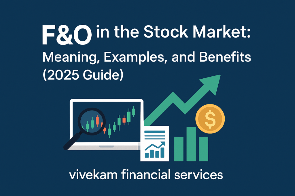F&O in Stock Market – Meaning, Benefits & Strategies